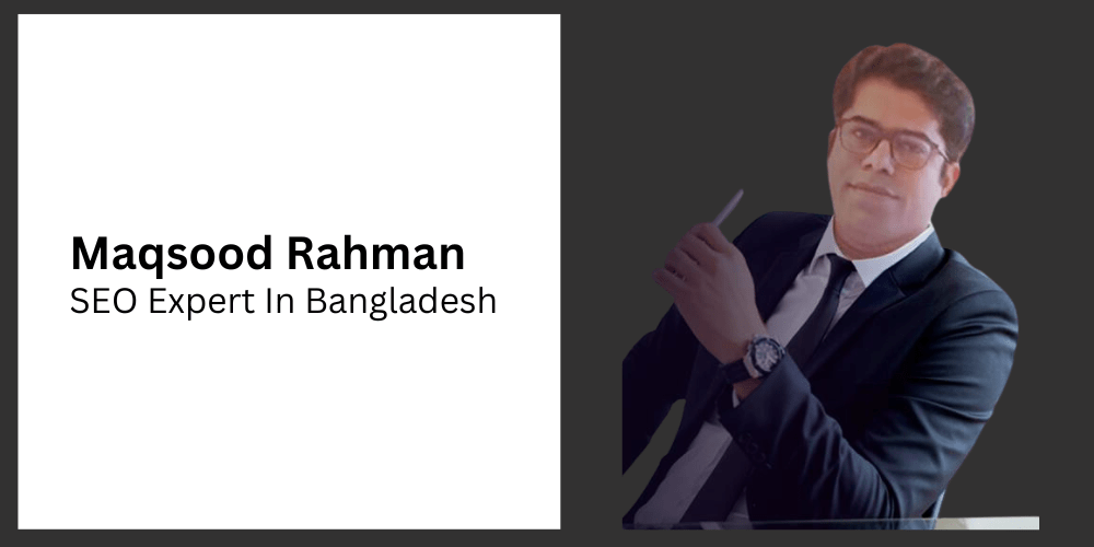 Maqsood Rahman SEO expert in Bangladesh